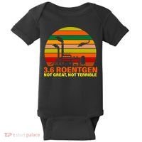 3.6 Roentgen Not Great, Not Terrible Baby Bodysuit thumb 0