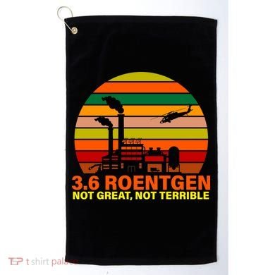 3.6 Roentgen Not Great, Not Terrible Golf Towel