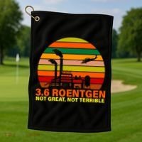 3.6 Roentgen Not Great, Not Terrible Golf Towel thumb 1
