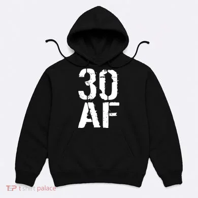 30 AF 30th Birthday Hoodie