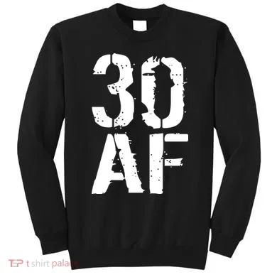 30 AF 30th Birthday Sweatshirt