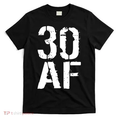 30 AF 30th Birthday T-Shirt