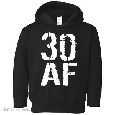 30 AF 30th Birthday Toddler Hoodie