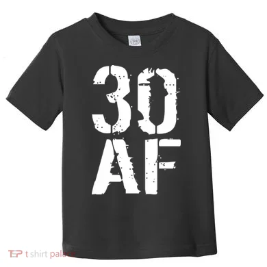 30 AF 30th Birthday Toddler T-Shirt