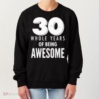 30 Whole Years Of Being Awesome Birthday Women's Sweatshirt thumb 0