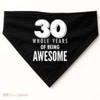 30 Whole Years Of Being Awesome Birthday USA-Made Doggie Bandana thumb 0