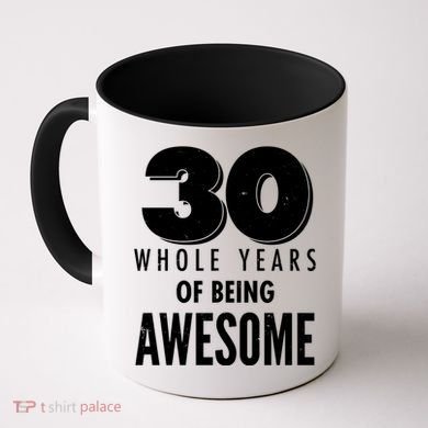 30 Whole Years Of Being Awesome Birthday Coffee Mug