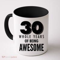 30 Whole Years Of Being Awesome Birthday Coffee Mug thumb 0