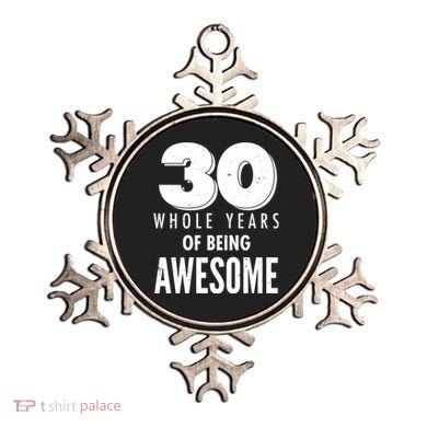 30 Whole Years Of Being Awesome Birthday Ornament
