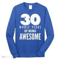30 Whole Years Of Being Awesome Birthday Long Sleeve Shirt thumb 0