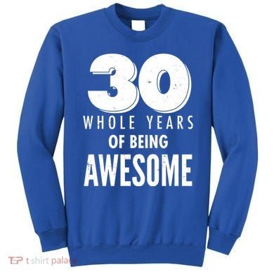 30 Whole Years Of Being Awesome Birthday Sweatshirt