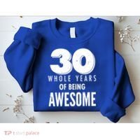 30 Whole Years Of Being Awesome Birthday Sweatshirt thumb 2