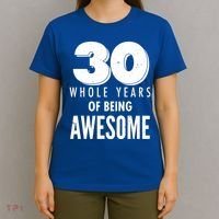 30 Whole Years Of Being Awesome Birthday T-Shirt thumb 4