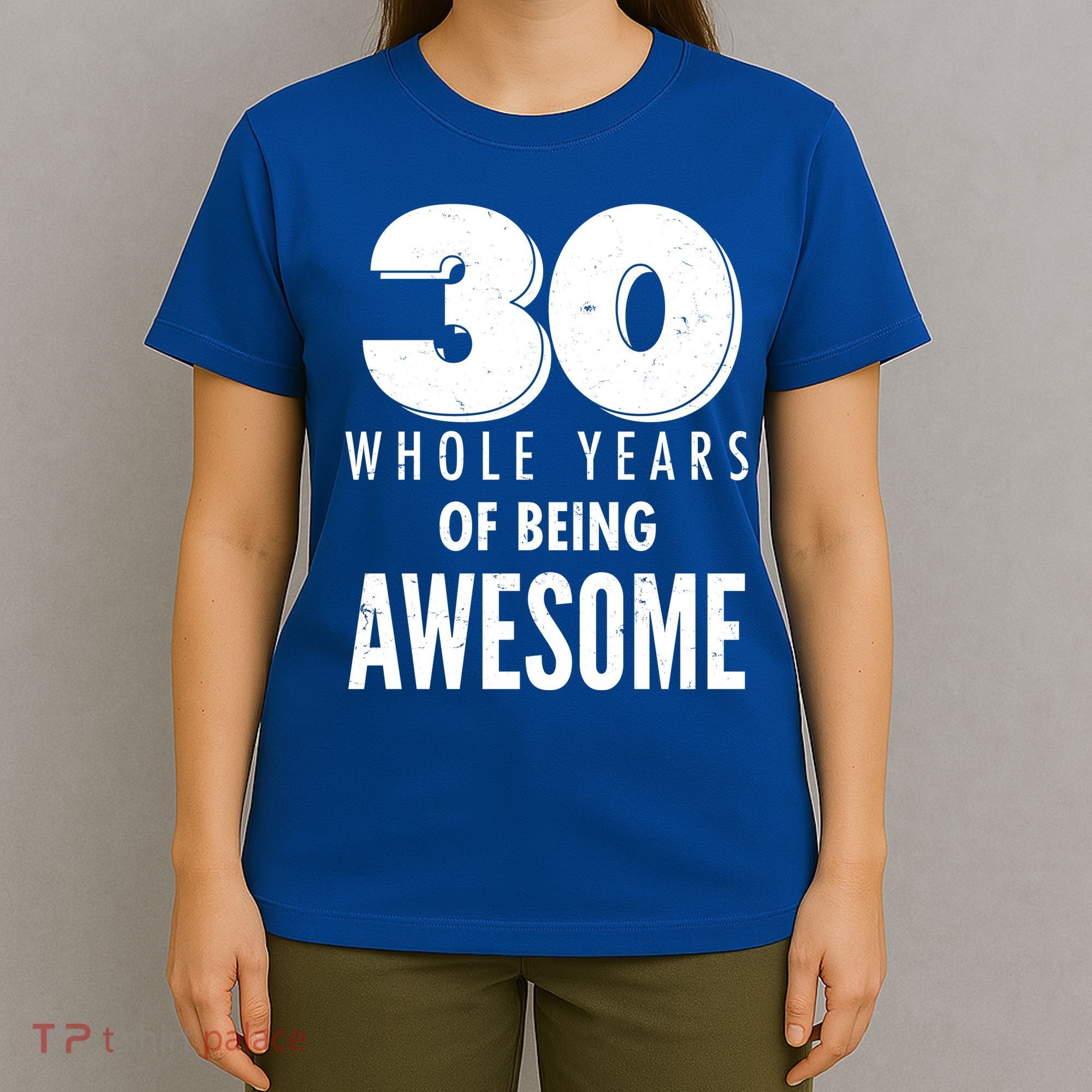 30 Whole Years Of Being Awesome Birthday T-Shirt