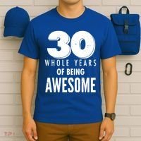 30 Whole Years Of Being Awesome Birthday T-Shirt thumb 6