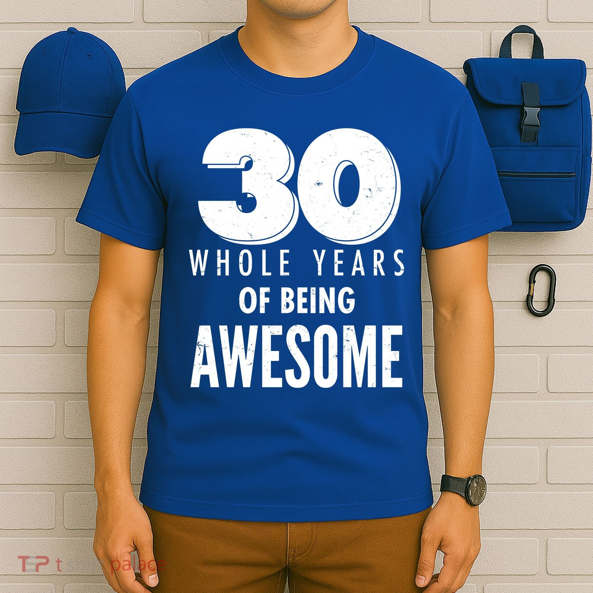 30 Whole Years Of Being Awesome Birthday T-Shirt