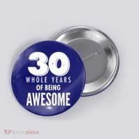 30 Whole Years Of Being Awesome Birthday Button thumb 0
