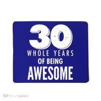 30 Whole Years Of Being Awesome Birthday Mousepad thumb 0