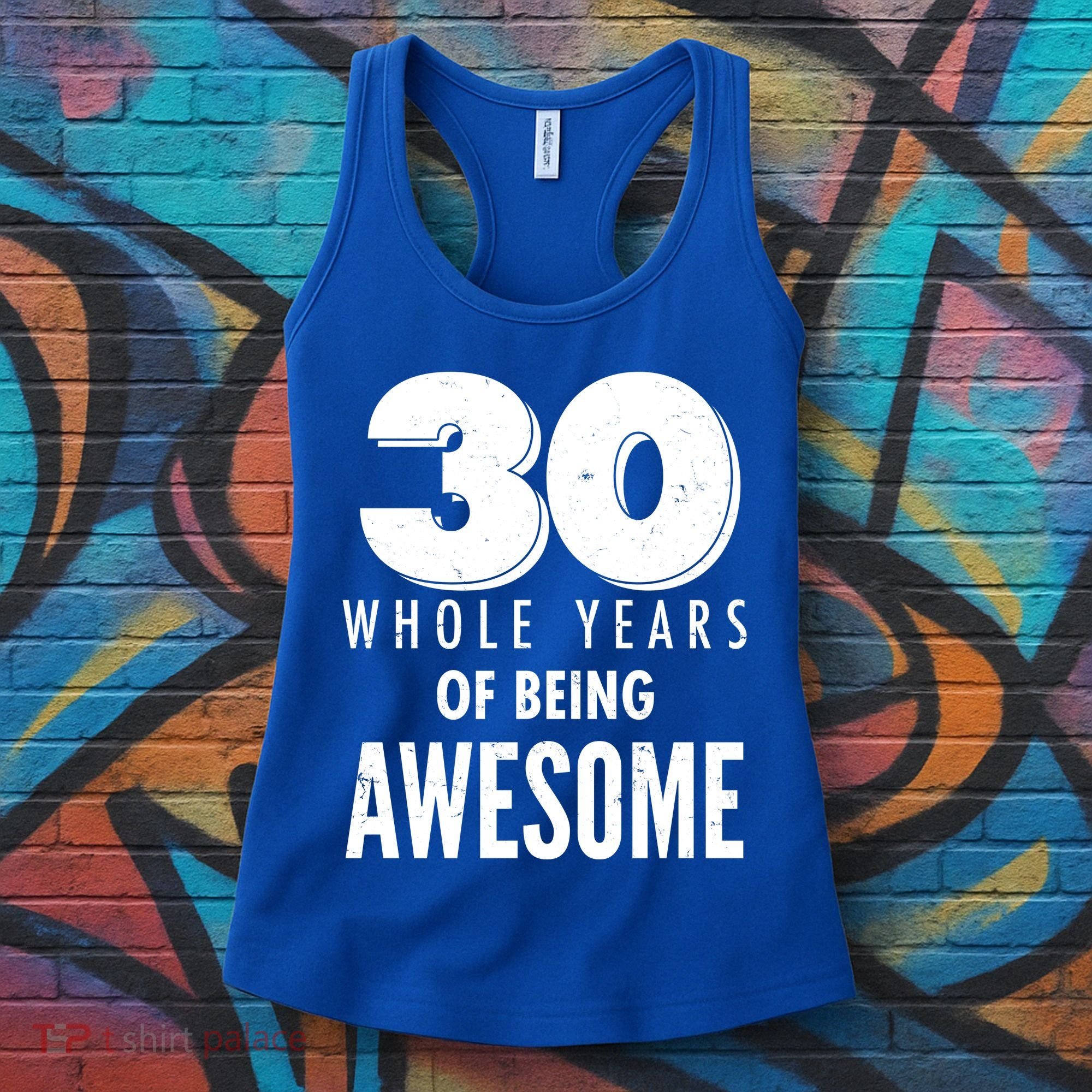 30 Whole Years Of Being Awesome Birthday Women's Tank Top