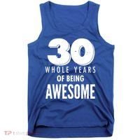 30 Whole Years Of Being Awesome Birthday Tank Top thumb 0