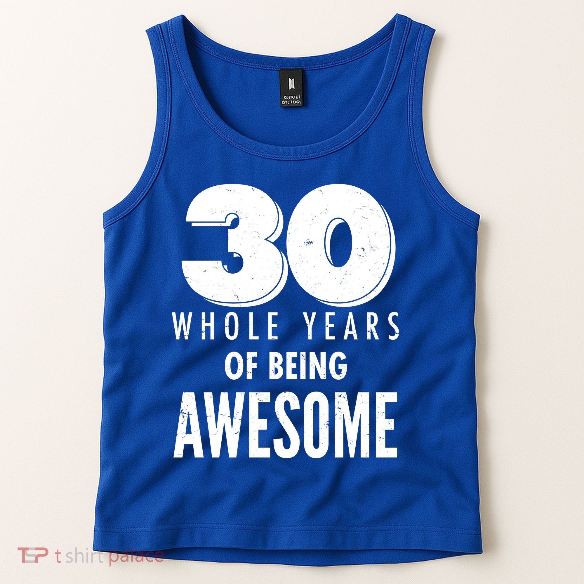 30 Whole Years Of Being Awesome Birthday Tank Top