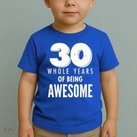 30 Whole Years Of Being Awesome Birthday Toddler T-Shirt thumb 2