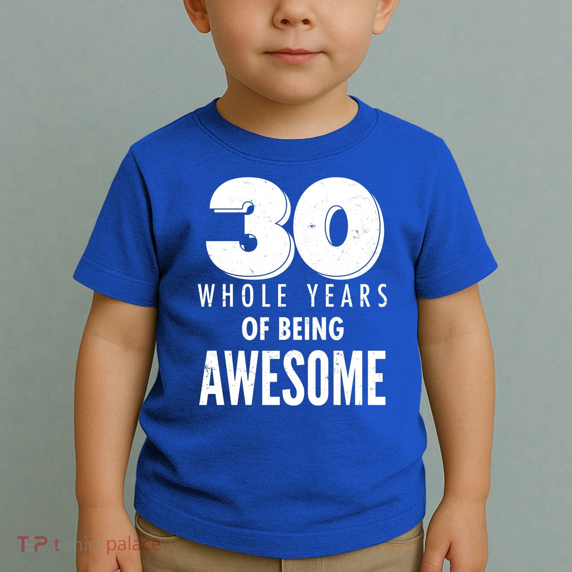 30 Whole Years Of Being Awesome Birthday Toddler T-Shirt