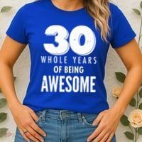 30 Whole Years Of Being Awesome Birthday Women's T-Shirt thumb 2