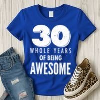 30 Whole Years Of Being Awesome Birthday Women's T-Shirt thumb 3