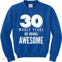 30 Whole Years Of Being Awesome Birthday Kids Sweatshirt thumb 0