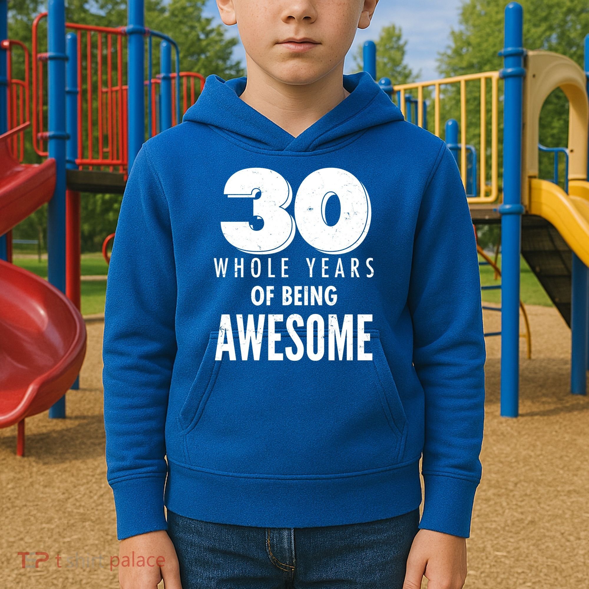 30 Whole Years Of Being Awesome Birthday Kids Hoodie
