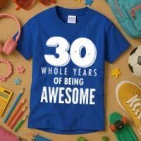 30 Whole Years Of Being Awesome Birthday Kids T-Shirt thumb 3