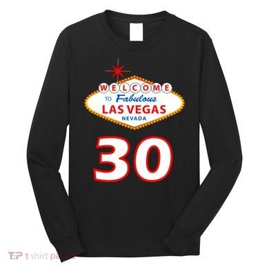 30 Years Old In Vegas - 30th Birthday Long Sleeve Shirt