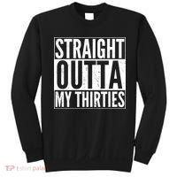 30th Birthday - Straight Outta My Thirties Sweatshirt thumb 0