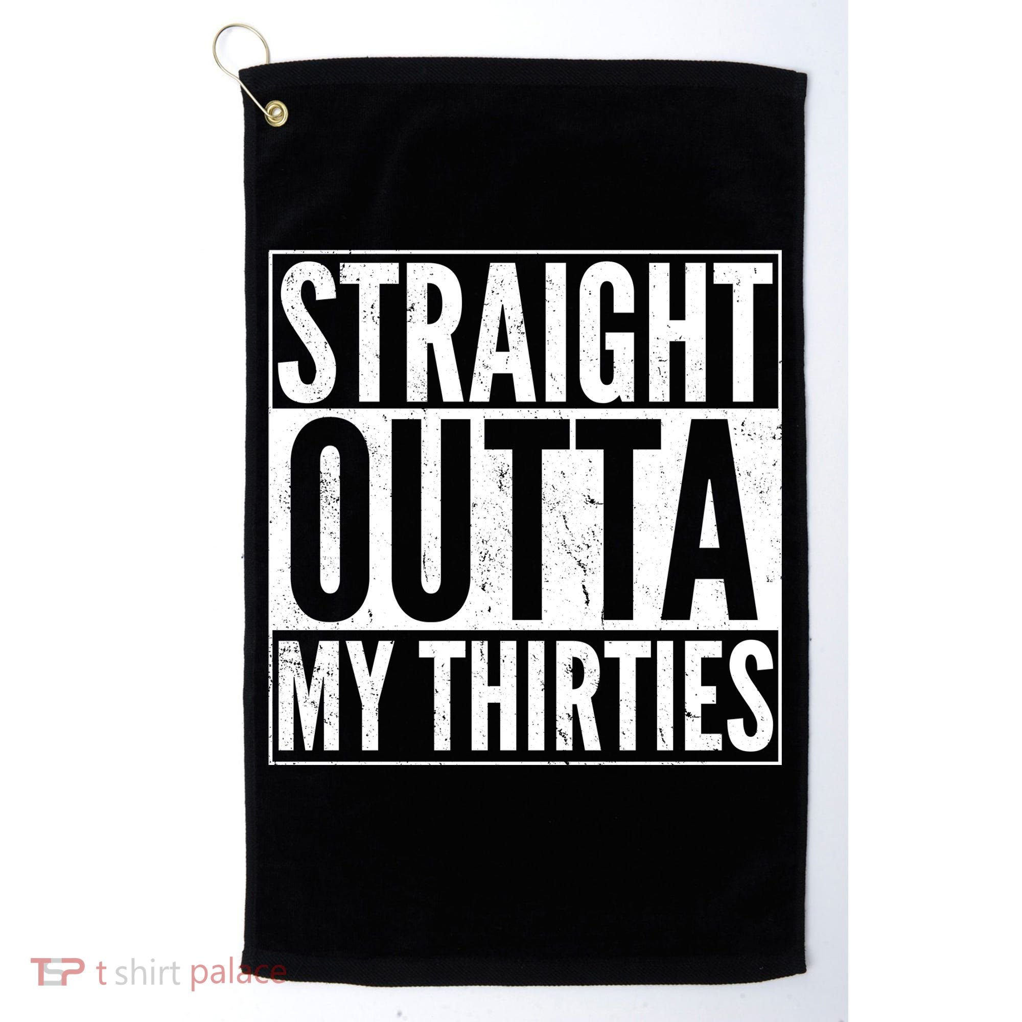 30th Birthday - Straight Outta My Thirties Golf Towel