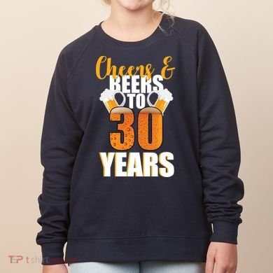 30th Birthday Cheers & Beers To 30 Years Women's Sweatshirt