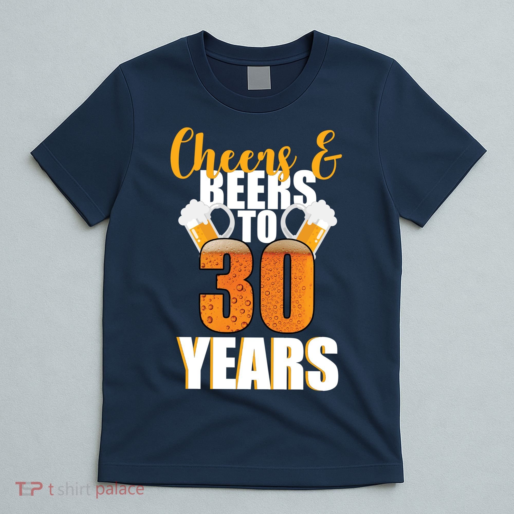 30th Birthday Cheers & Beers To 30 Years T-Shirt
