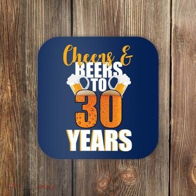 30th Birthday Cheers & Beers To 30 Years Coaster