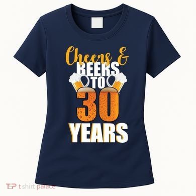 30th Birthday Cheers & Beers To 30 Years Women's T-Shirt