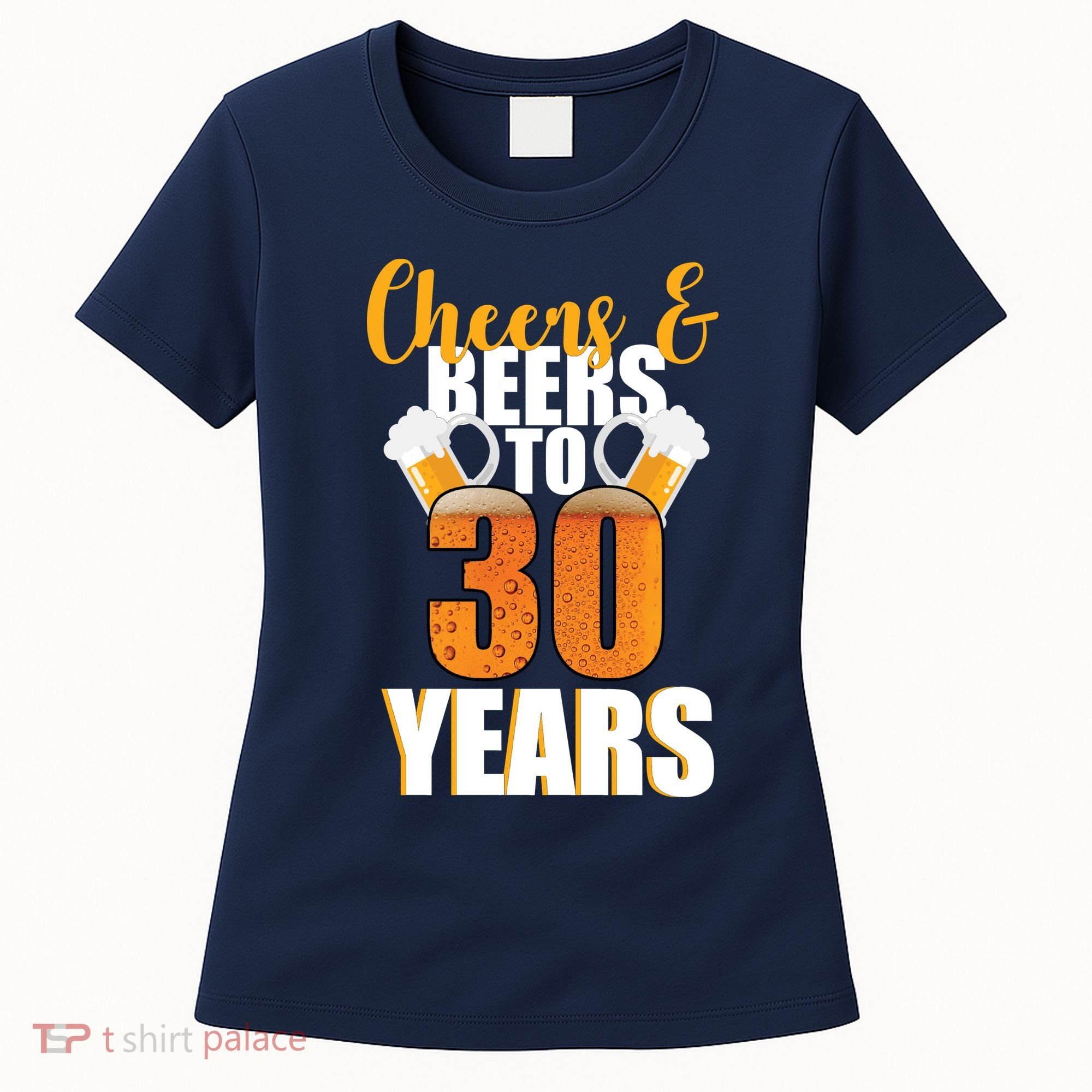 30th Birthday Cheers & Beers To 30 Years Women's T-Shirt