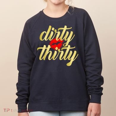 30th Birthday Dirty Thirty Limited Edition Women's Sweatshirt