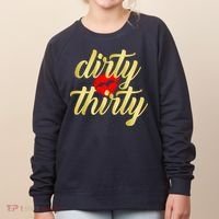 30th Birthday Dirty Thirty Limited Edition Women's Sweatshirt thumb 0