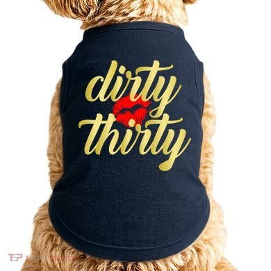 30th Birthday Dirty Thirty Limited Edition Doggie Tank