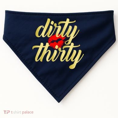 30th Birthday Dirty Thirty Limited Edition USA-Made Doggie Bandana