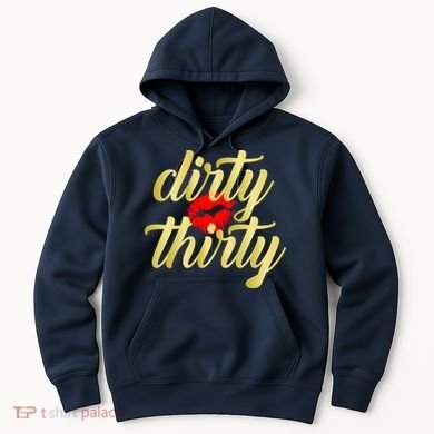 30th Birthday Dirty Thirty Limited Edition Hoodie