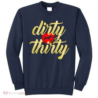 30th Birthday Dirty Thirty Limited Edition Sweatshirt