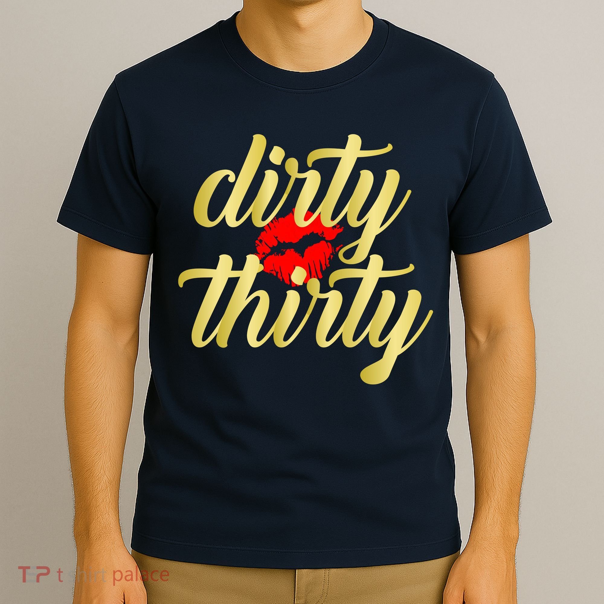 30th Birthday Dirty Thirty Limited Edition T-Shirt