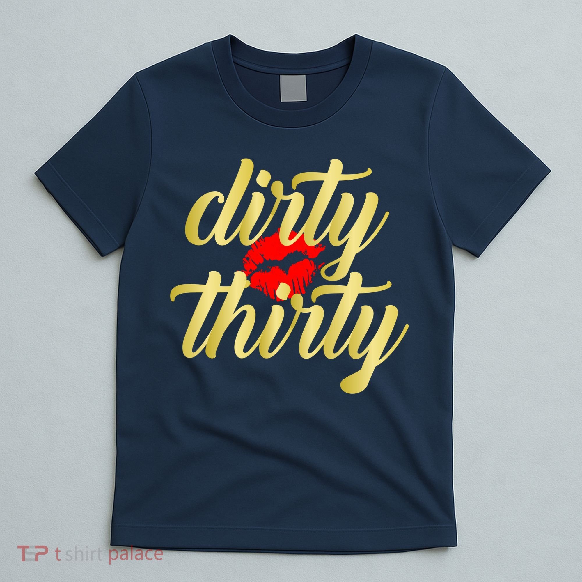 30th Birthday Dirty Thirty Limited Edition T-Shirt