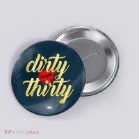 30th Birthday Dirty Thirty Limited Edition Button thumb 0