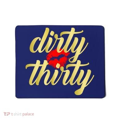 30th Birthday Dirty Thirty Limited Edition Mousepad